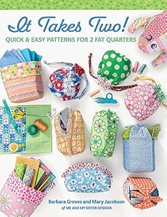 It Takes Two! - Quick & Easy Patterns for 2 Fat Quarters