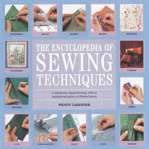 The Encyclopedia of Sewing Techniques by Wendy Gardiner