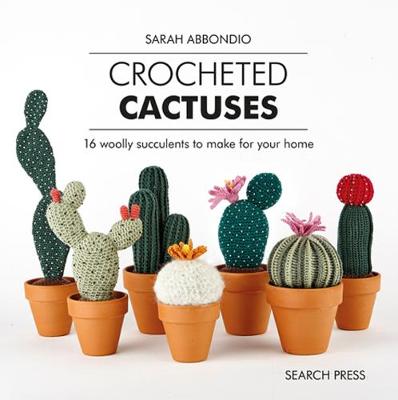 Crocheted Cactuses; 16 Woolly succulents to make for your home