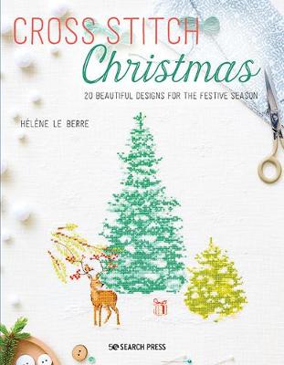 Cross Stitch Christmas - 20 Beautiful Designs for the Festive Season