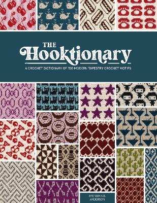 The Hooktionary -A Crochet Dictionary of 150 Tapestry Crochet Motifs