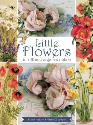 Little Flowers in Silk and Organza Ribbon - Di Van Niekerk & Marina Zherdeva