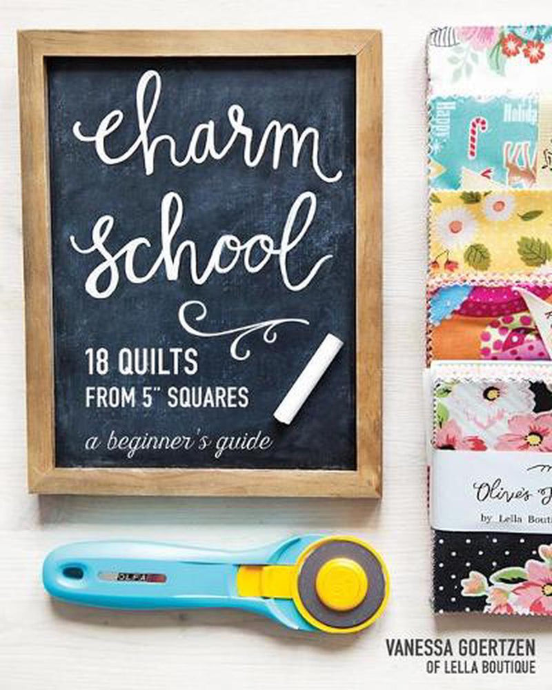 Charm School - 18 Quilts from 5" Squares, A Beginners Guide