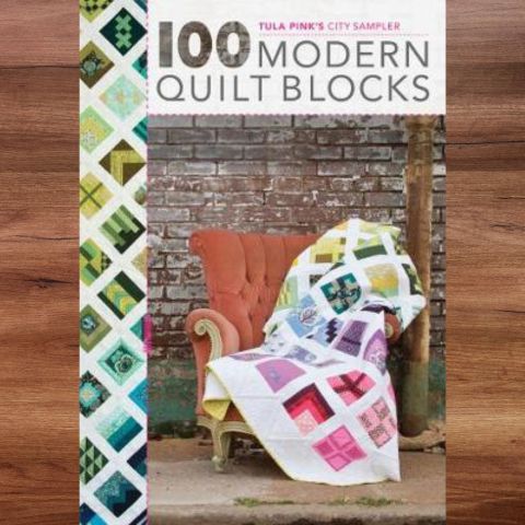100 Modern Quilt Blocks: Tula Pink&