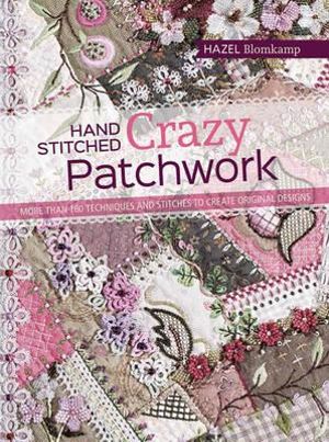 Hand Stitched Crazy Patchwork by Hazel Blomkamp