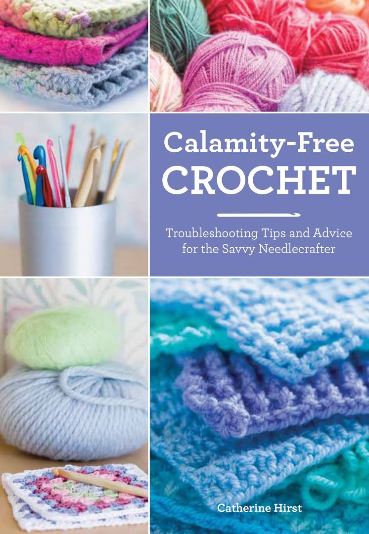 Calamity-Free Crochet by Catherine Hirst